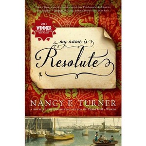 My Name Is Resolute - by  Nancy E Turner (Paperback) - 1 of 1