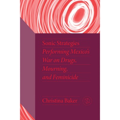 Sonic Strategies - (Critical Mexican Studies) by Christina Baker