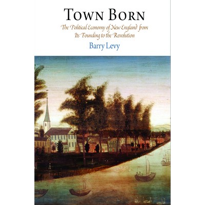Town Born - (Early American Studies) by  Barry Levy (Paperback)