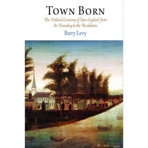 Town Born - (Early American Studies) by  Barry Levy (Paperback) - 1 of 1
