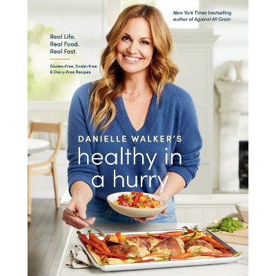 Danielle Walker's Healthy In A Hurry - (hardcover) : Target