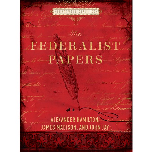 Datter Sanctuary vejviser The Federalist Papers - (chartwell Classics) By Alexander Hamilton & John  Jay & James Madison (hardcover) : Target