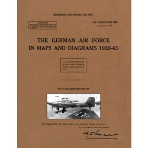 The German Air Force in Maps and Diagrams 1939-43 - (Paperback) - 1 of 1