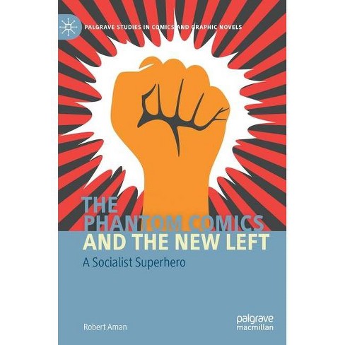 The Phantom Comics And The New Left Palgrave Studies In Comics And Graphic Novels By Robert Aman Hardcover Target