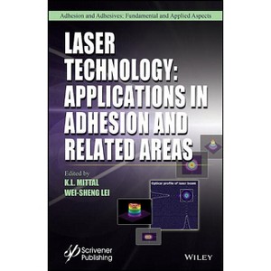 Laser Technology - (Adhesion and Adhesives: Fundamental and Applied Aspects) by  K L Mittal & Wei-Sheng Lei (Hardcover) - 1 of 1
