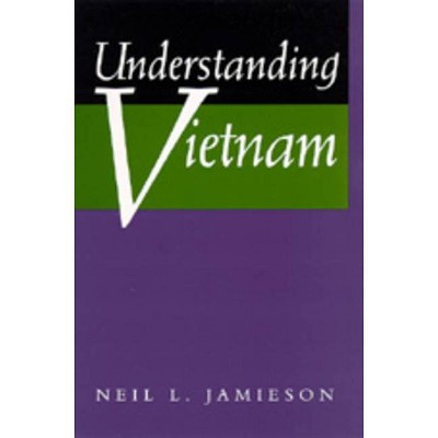 Understanding Vietnam - (Philip E. Lilienthal Book.) by  Neil L Jamieson (Paperback)