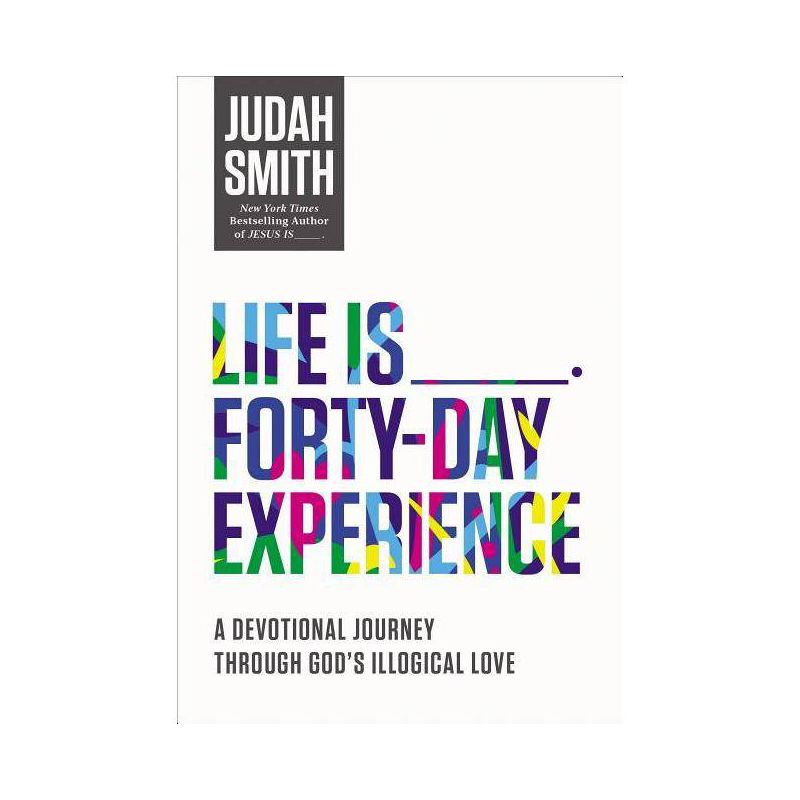 Life Is _____ Forty-Day Experience - by  Judah Smith (Paperback), 1 of 2