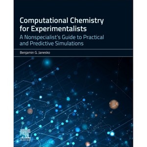 Computational Chemistry for Experimentalists - by  Benjamin G Janesko (Paperback) - 1 of 1