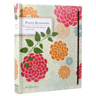  Paper Blossoms - by  Ray Marshall (Hardcover) 