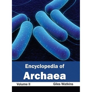 Encyclopedia of Archaea: Volume II - by  Giles Watkins (Hardcover) - 1 of 1