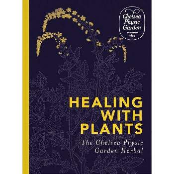 Healing with Plants - by  Chelsea Physic Garden (Hardcover)