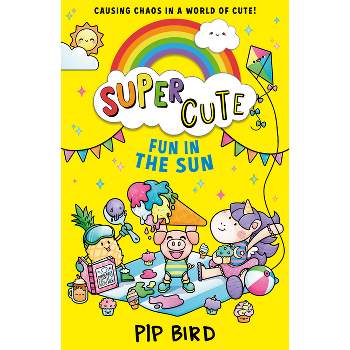 Fun in the Sun - (Super Cute) by  Pip Bird (Paperback)