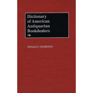 Dictionary of American Antiquarian Bookdealers - by  Donald C Dickinson (Hardcover) - 1 of 1