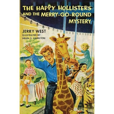 The Happy Hollisters and the Merry-Go-Round Mystery - by  Jerry West (Paperback)