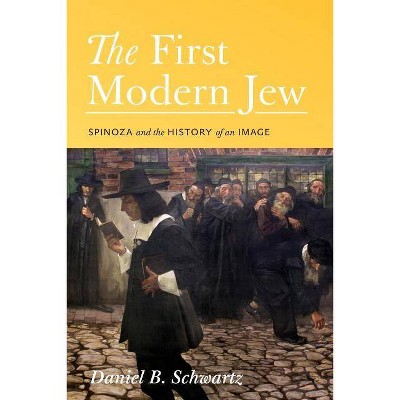 The First Modern Jew - by  Daniel B Schwartz (Paperback)