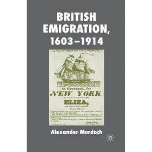 British Emigration, 1603-1914 - by  A Murdoch (Paperback) - 1 of 1