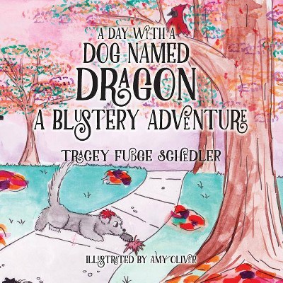 A Day With A Dog Named Dragon A Blustery Adventure - (A Day with a Dog Named Dragon) by  Tracey Schedler (Paperback)