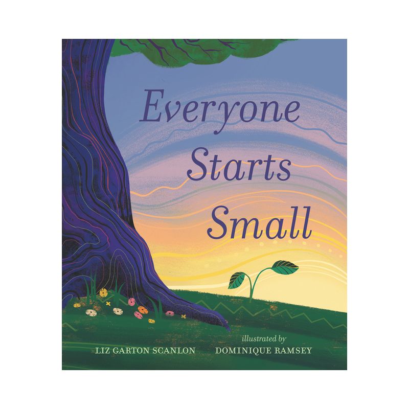 Everyone Starts Small - by  Liz Garton Scanlon (Hardcover), 1 of 2