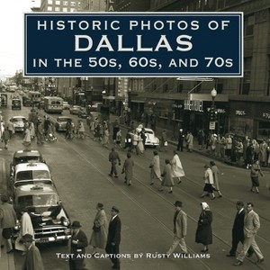 Historic Photos of Dallas in the 50s, 60s, and 70s - (Hardcover) - 1 of 1