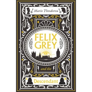Felix Grey and the Descendant - by  Mario Theodorou (Paperback) - 1 of 1