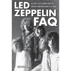 Led Zeppelin FAQ - by  George Case (Paperback) - 1 of 1