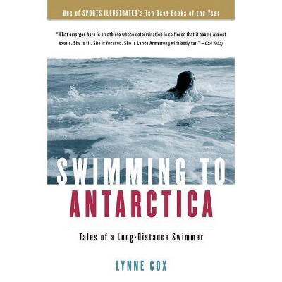 Swimming to Antarctica - by  Lynne Cox (Paperback)