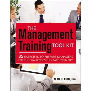 The Management Training Tool Kit - by  Alan Clardy (Paperback) - 1 of 1