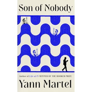 Son of Nobody - by  Yann Martel (Hardcover) - 1 of 1
