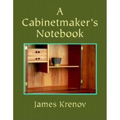 A Cabinetmaker's Notebook - (Woodworker's Library) by  James Krenov (Paperback)