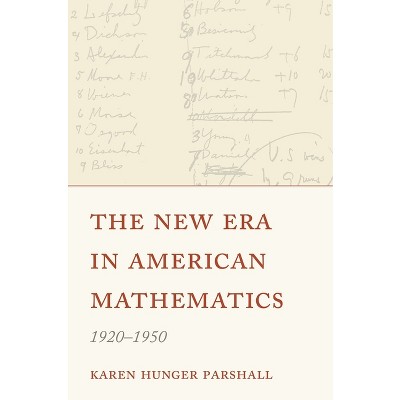 The New Era in American Mathematics, 1920-1950 - by Karen Hunger Parshall