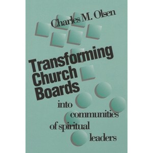 Transforming Church Boards Into Communities - by  Charles M Olsen (Paperback) - 1 of 1