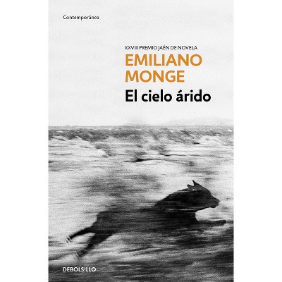 El Cielo Árido / The Arid Sky - by  Emiliano Monge (Paperback)