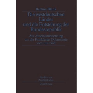 Die Westdeutschen Länder Und Die Entstehung Der Bundesrepulik - (Studien Zur Zeitgeschichte) by  Bettina Blank (Paperback) - 1 of 1