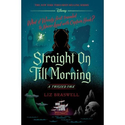 Straight on Till Morning - (Twisted Tale) by  Liz Braswell (Hardcover)