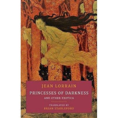 Princesses of Darkness and Other Exotica - by  Jean Lorrain (Paperback)