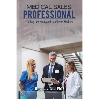 Medical Sales Professional - by  Roy Layfield (Paperback)