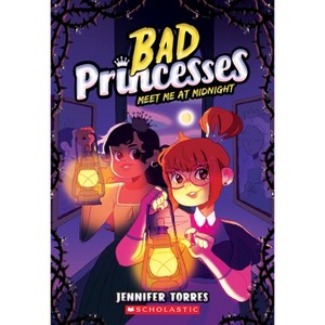 Meet Me at Midnight (Bad Princesses #2) - by  Jennifer Torres (Paperback) - 1 of 1