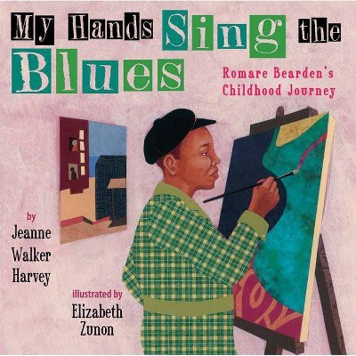 My Hands Sing the Blues - by  Jeanne Walker Harvey (Hardcover)