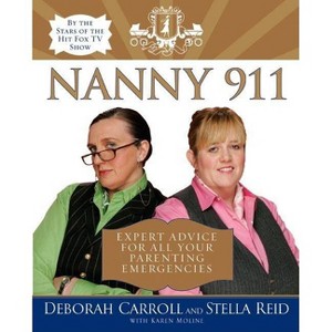 Nanny 911 - by  Deborah Carroll & Stella Reid (Paperback) - 1 of 1
