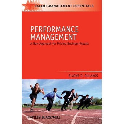 Performance Management - (Talent Management Essentials) by  Elaine D Pulakos (Paperback)