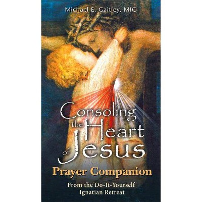 Consoling the Heart of Jesus - Prayer Companion - by  Michael E Gaitley (Paperback)