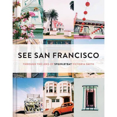 See San Francisco - by  Victoria Smith (Hardcover)