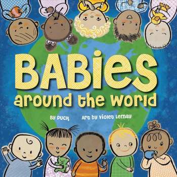 Babies Around the World - by  Puck (Board Book)