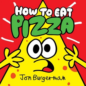 How to Eat Pizza - by  Jon Burgerman (Hardcover) - 1 of 1