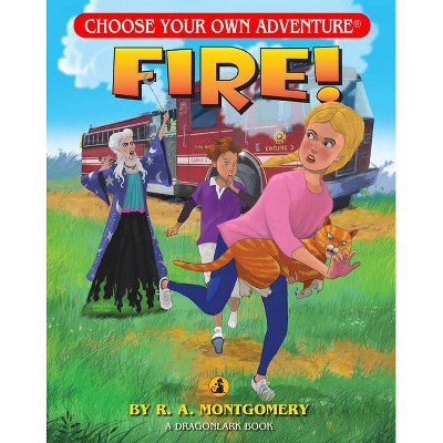 Fire! - (Choose Your Own Adventure Dragonlarks) by  R a Montgomery (Paperback)