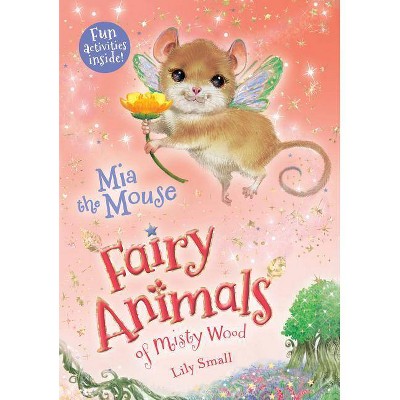 Mia the Mouse (Fairy Animals of Misty Wood) (Paperback) by Lily Small