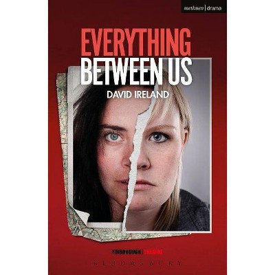 Everything Between Us - (Modern Plays) by  David Ireland (Paperback)