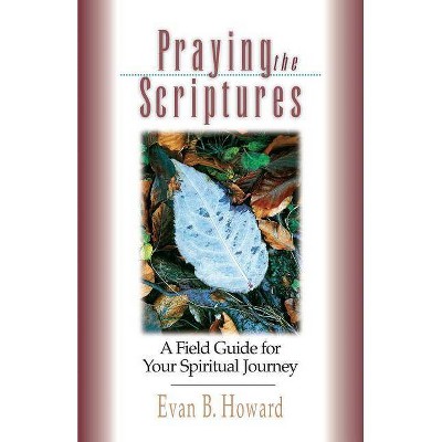 Praying the Scriptures - by  Evan B Howard (Paperback)