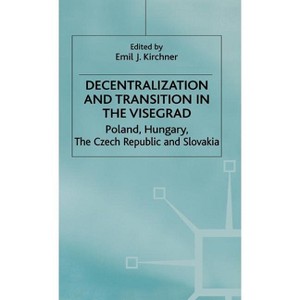 Decentralization and Transition in the Visegrad - (Studies in Economic Transition) by  E Kirchner (Hardcover) - 1 of 1