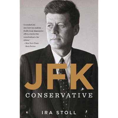 Jfk, Conservative - by  Ira Stoll (Paperback)